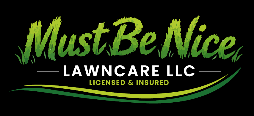 Must Be Nice Lawncare LLC — Licensed & Insured
